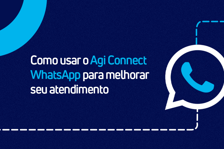 Como usar o Agi Connect WhatsApp para melhorar seu atendimento