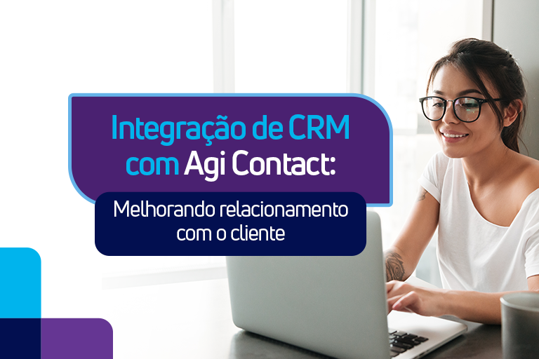 Integração de CRM com Agi Contact